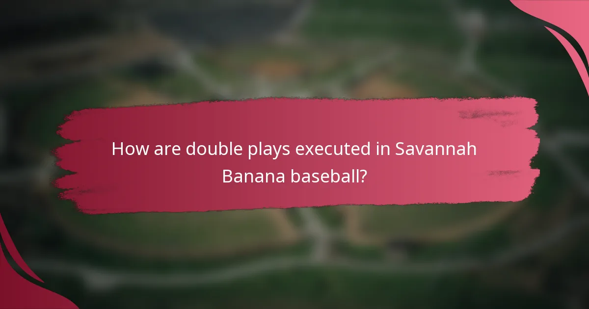 How are double plays executed in Savannah Banana baseball?