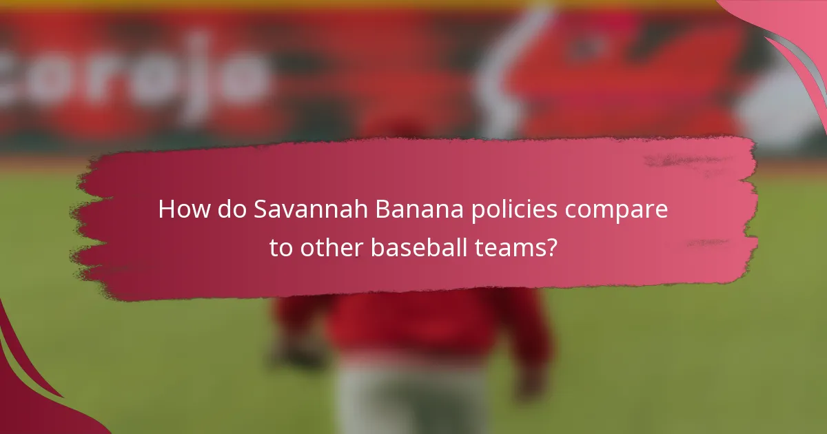 How do Savannah Banana policies compare to other baseball teams?