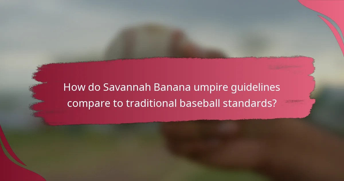 How do Savannah Banana umpire guidelines compare to traditional baseball standards?