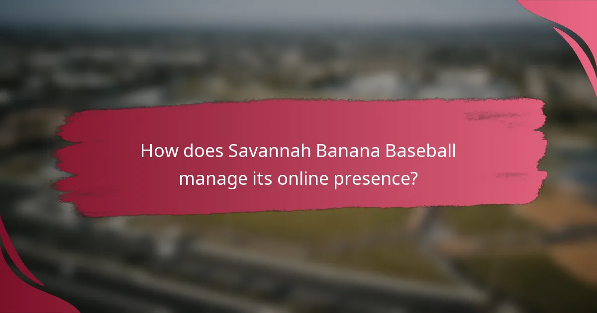 How does Savannah Banana Baseball manage its online presence?