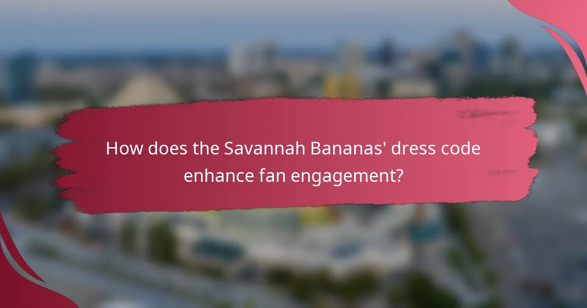 How does the Savannah Bananas' dress code enhance fan engagement?