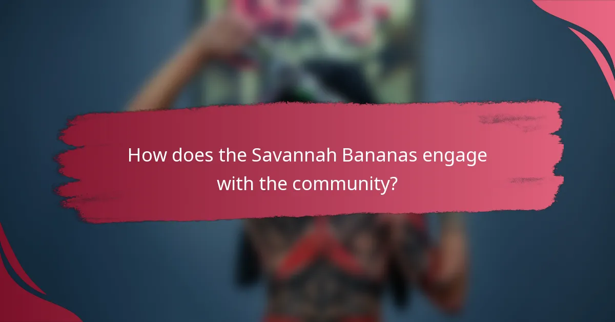 How does the Savannah Bananas engage with the community?