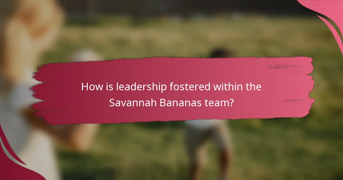 How is leadership fostered within the Savannah Bananas team?