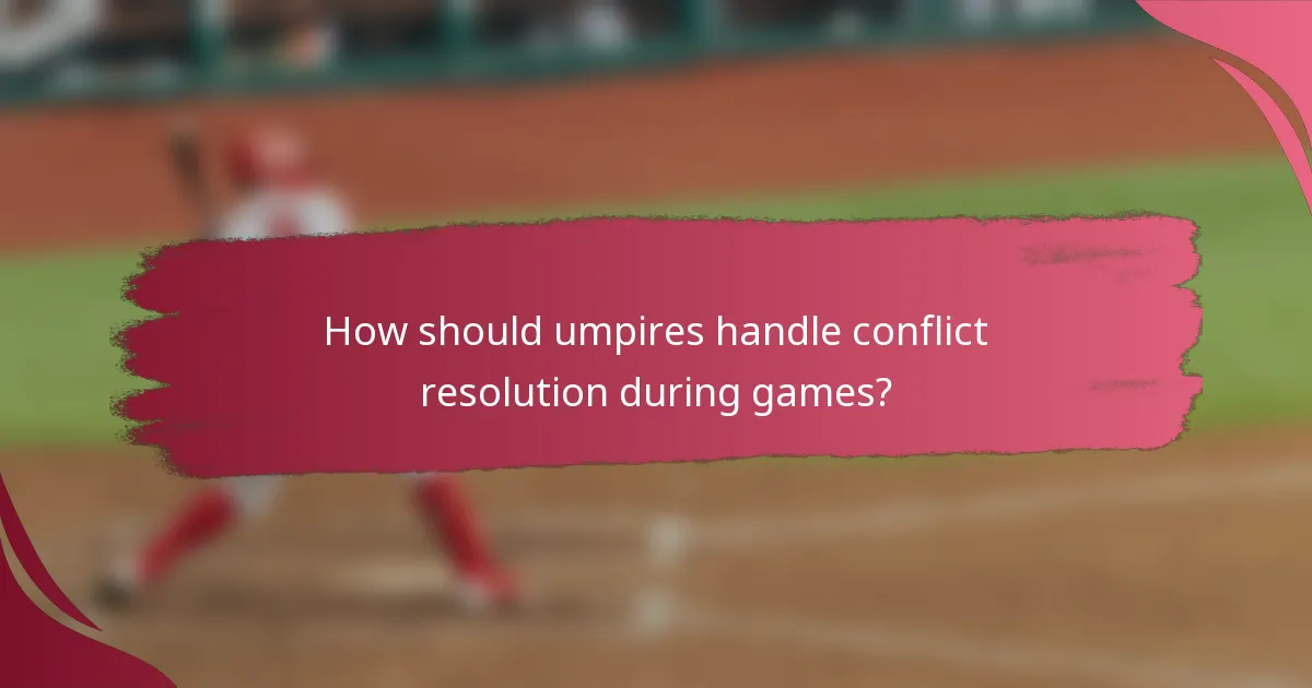 How should umpires handle conflict resolution during games?