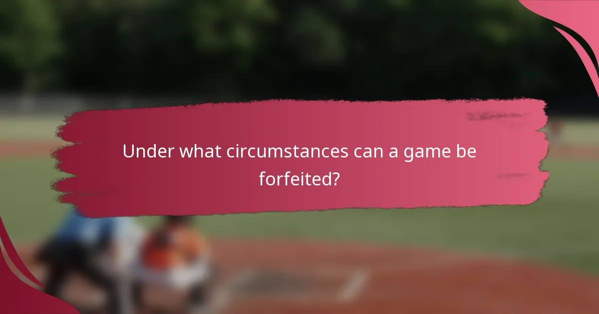 Under what circumstances can a game be forfeited?