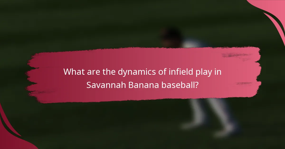 What are the dynamics of infield play in Savannah Banana baseball?