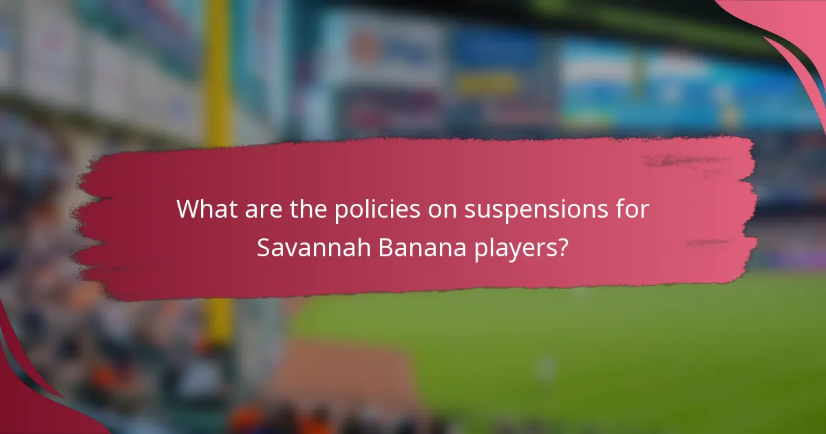 What are the policies on suspensions for Savannah Banana players?