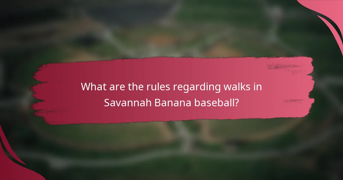 What are the rules regarding walks in Savannah Banana baseball?