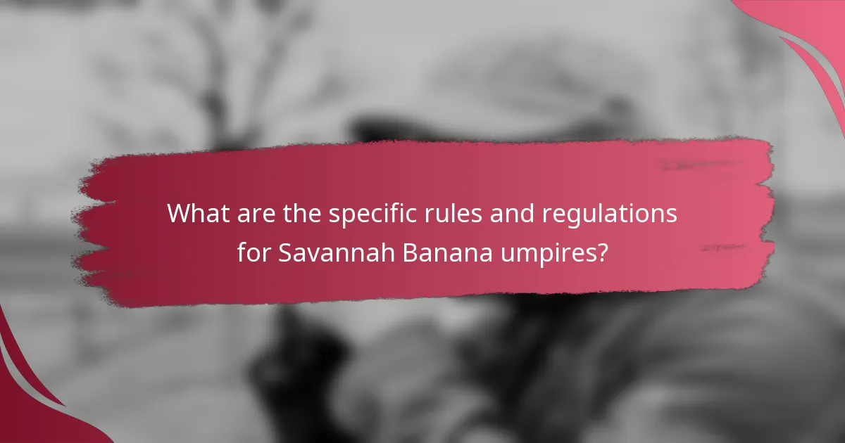 What are the specific rules and regulations for Savannah Banana umpires?