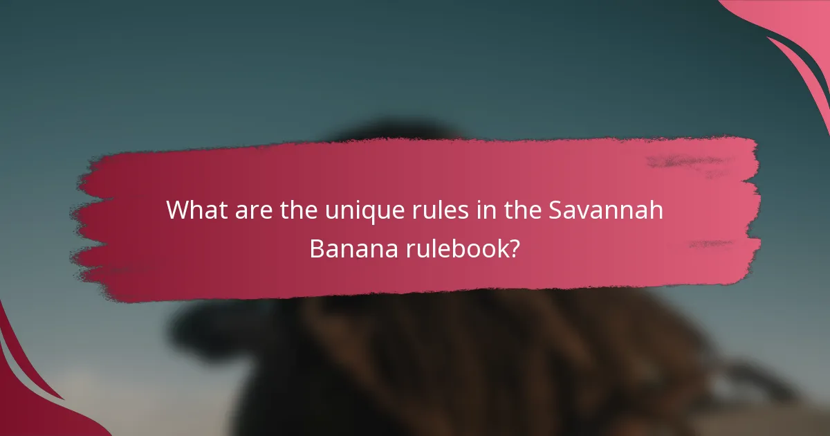 What are the unique rules in the Savannah Banana rulebook?
