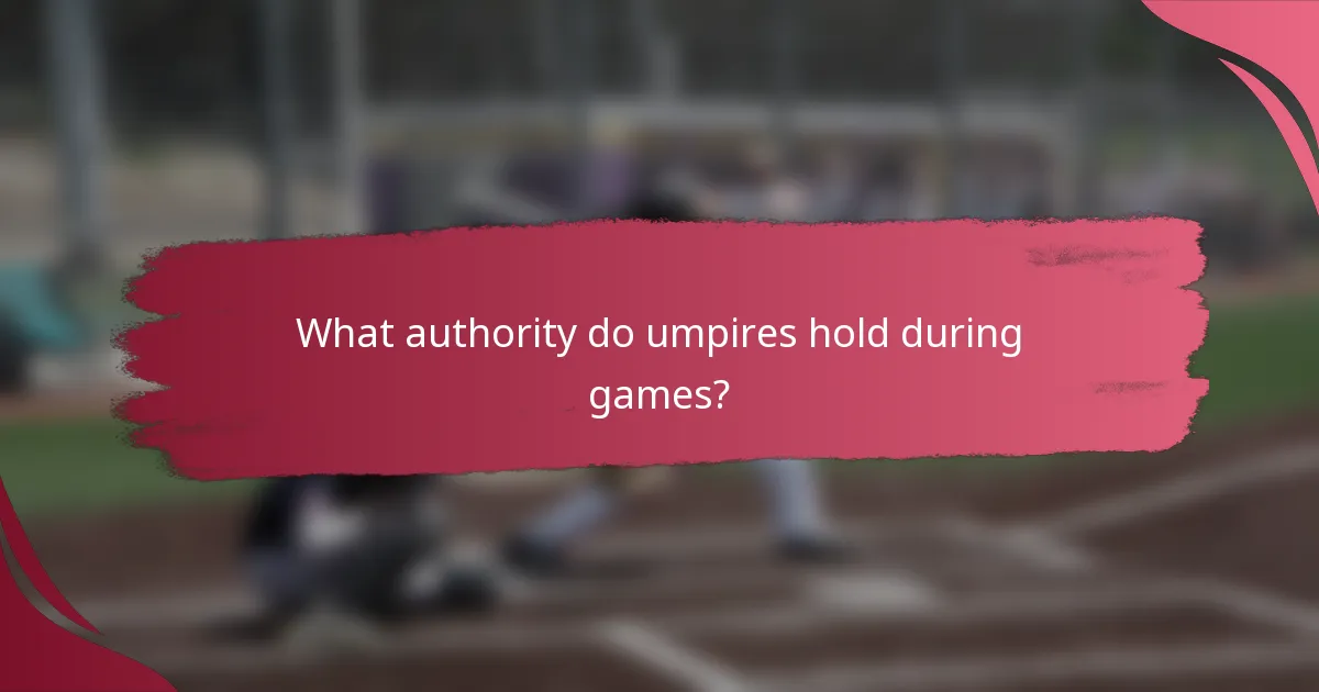 What authority do umpires hold during games?