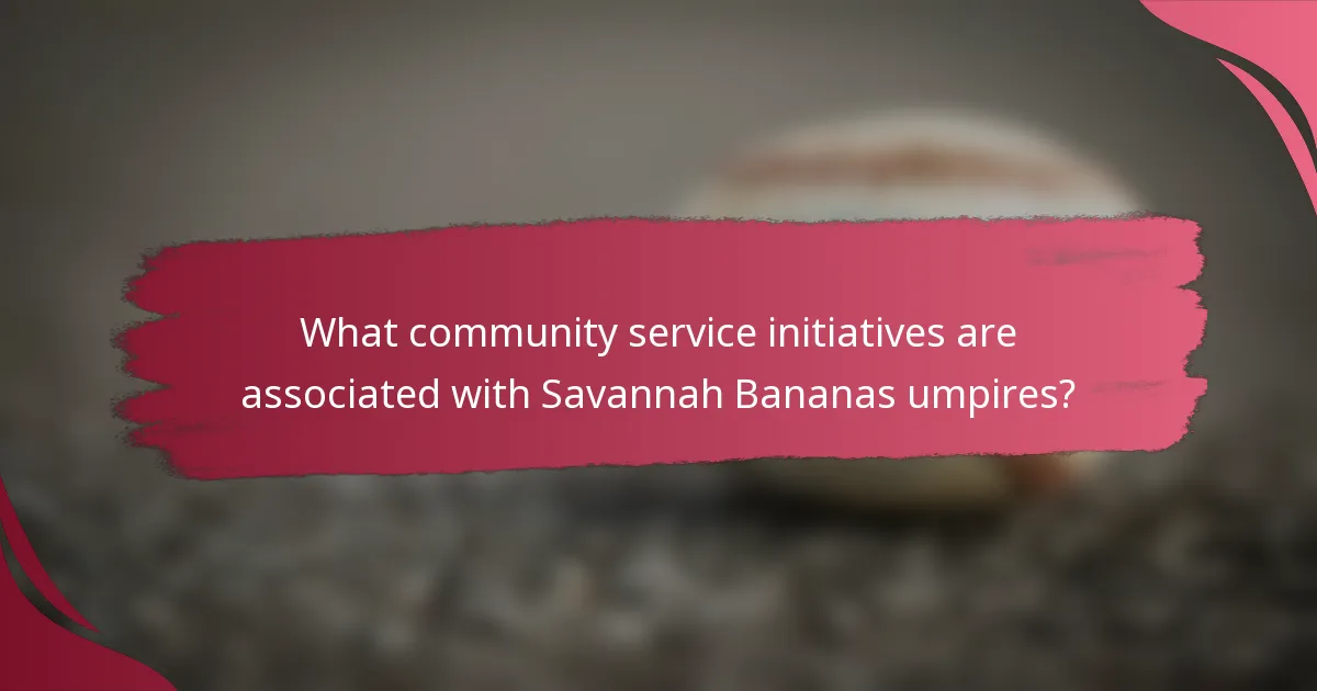 What community service initiatives are associated with Savannah Bananas umpires?