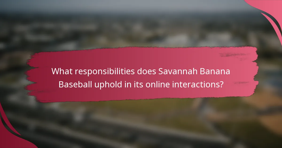What responsibilities does Savannah Banana Baseball uphold in its online interactions?