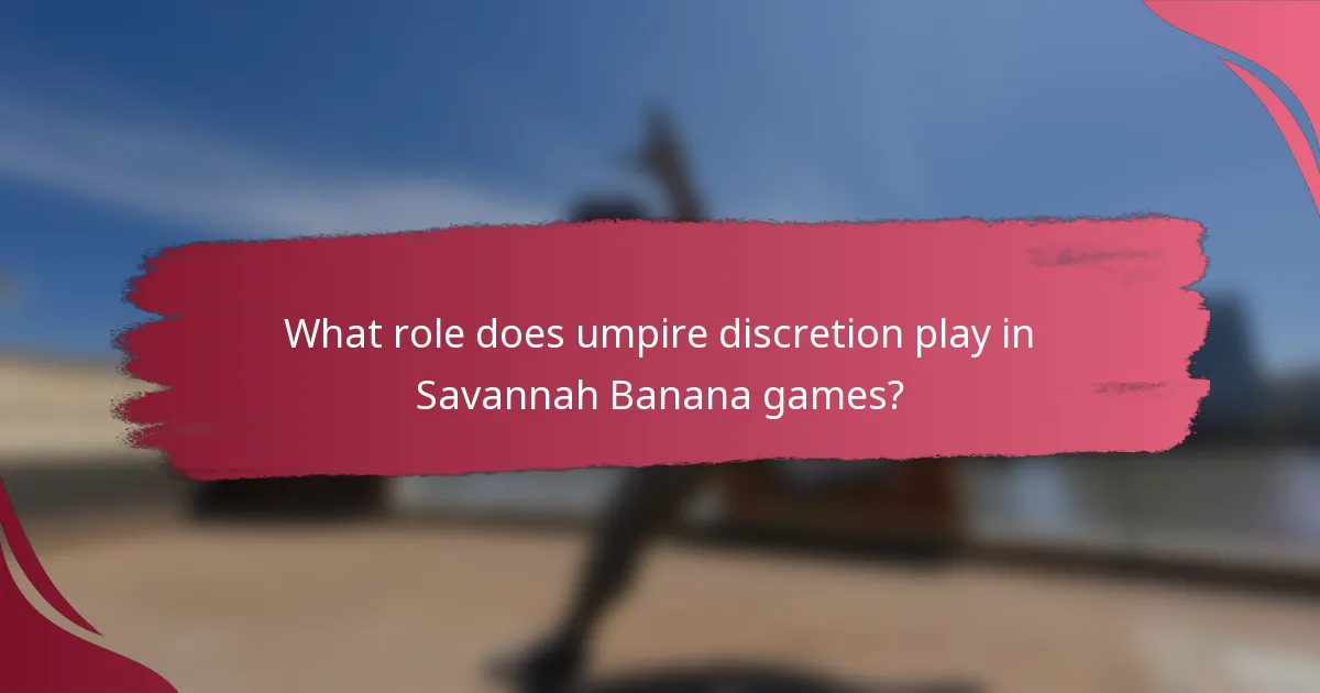 What role does umpire discretion play in Savannah Banana games?