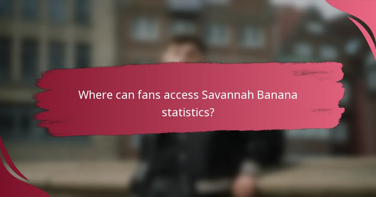 Where can fans access Savannah Banana statistics?