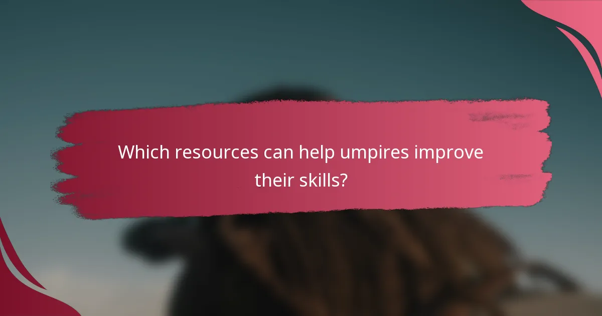 Which resources can help umpires improve their skills?