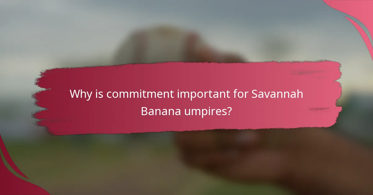 Why is commitment important for Savannah Banana umpires?